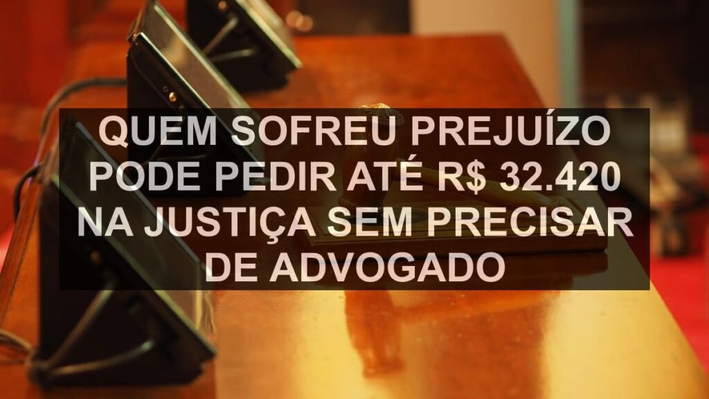 Quem sofreu prejuízo pode pedir até R$ 32.420 na Justiça sem precisar de advogado