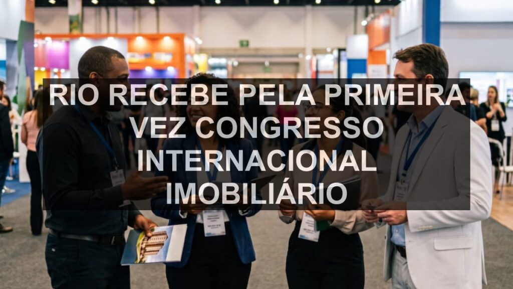 Rio recebe pela primeira vez congresso internacional imobiliário