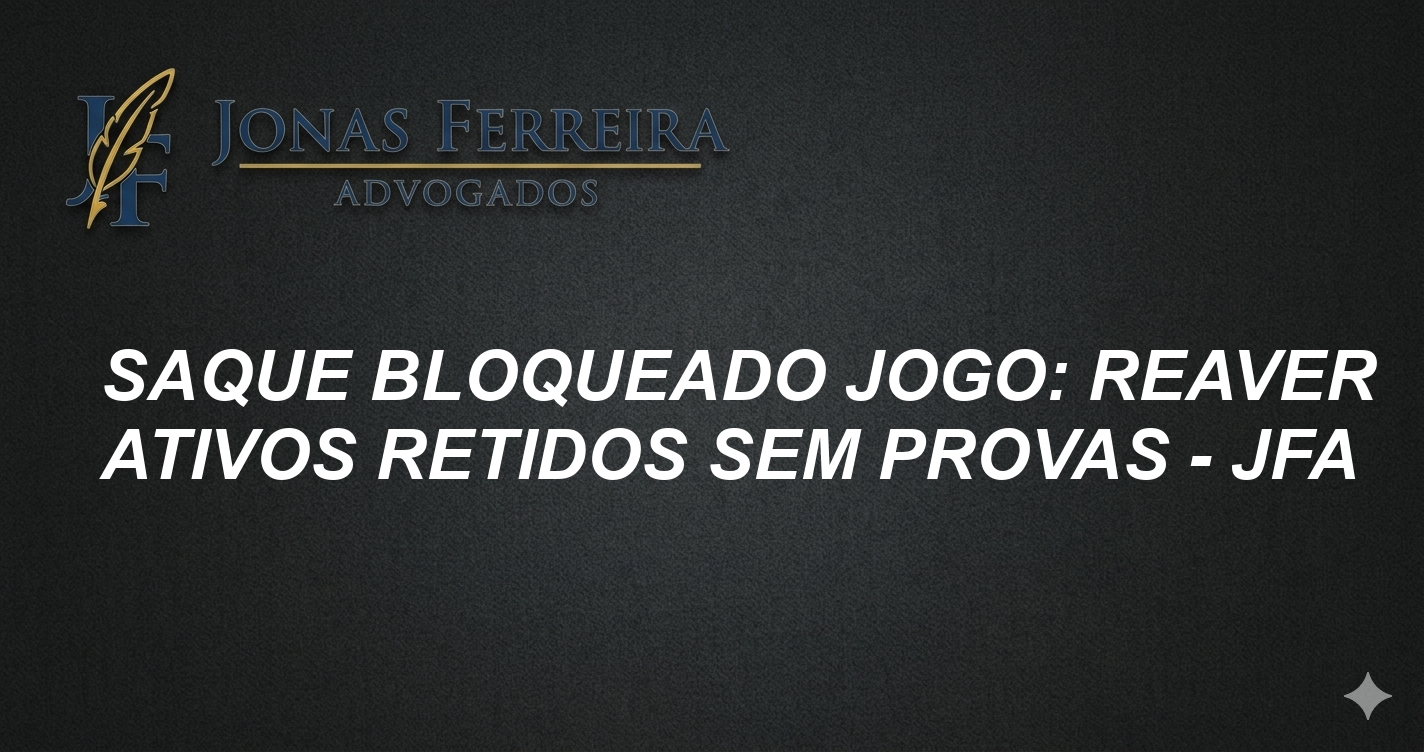 Saque Bloqueado Jogo: Reaver Ativos Retidos sem Provas - JFA