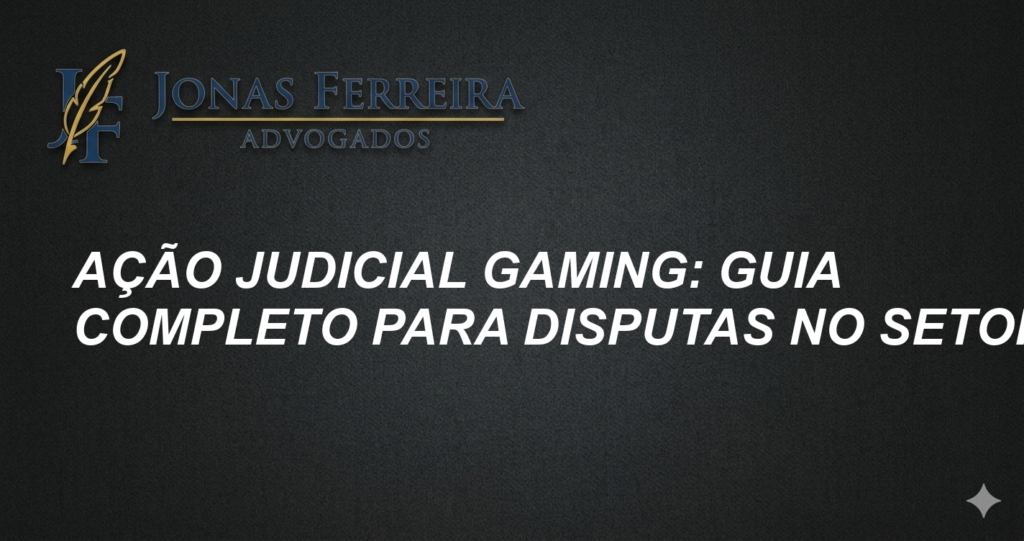 Ação Judicial Gaming: Guia Completo para Disputas no Setor