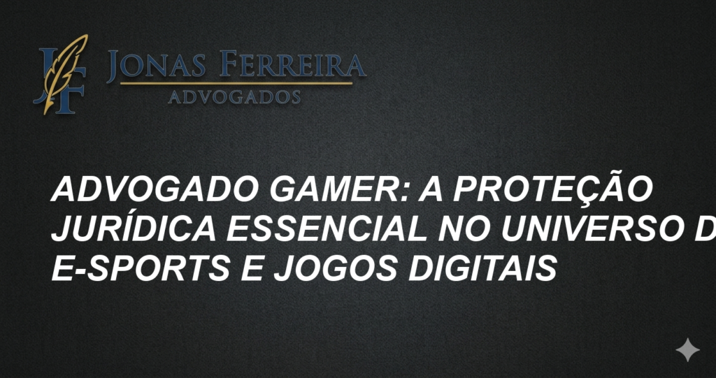 Advogado Gamer: A Proteção Jurídica Essencial no Universo dos E-sports e Jogos Digitais