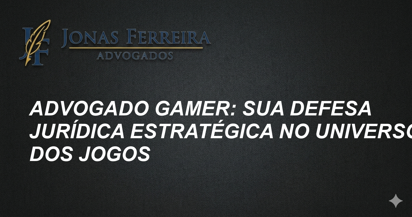 Advogado Gamer: Sua Defesa Jurídica Estratégica no Universo dos Jogos