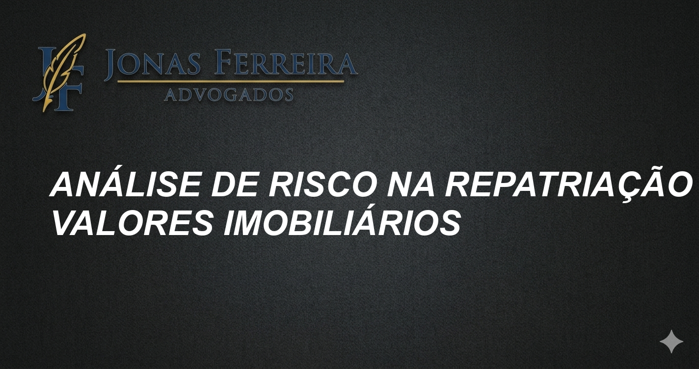 Análise de risco na repatriação de valores imobiliários