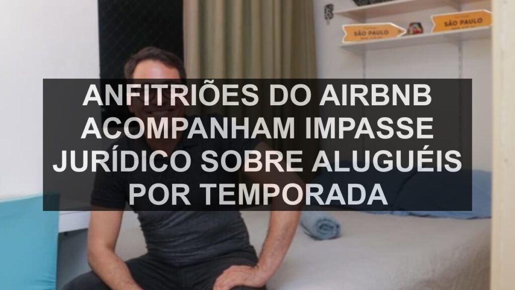 Anfitriões do Airbnb acompanham impasse jurídico sobre aluguéis por temporada