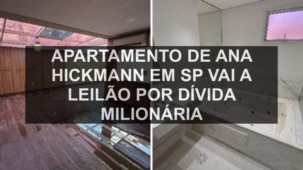Apartamento de Ana Hickmann em SP vai a leilão por dívida milionária