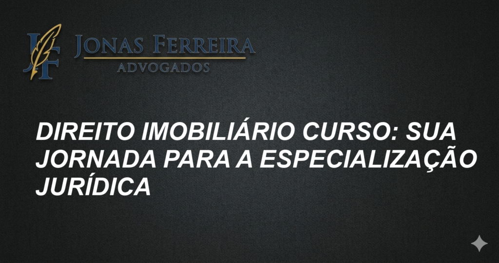 Direito Imobiliário Curso: Sua Jornada para a Especialização Jurídica