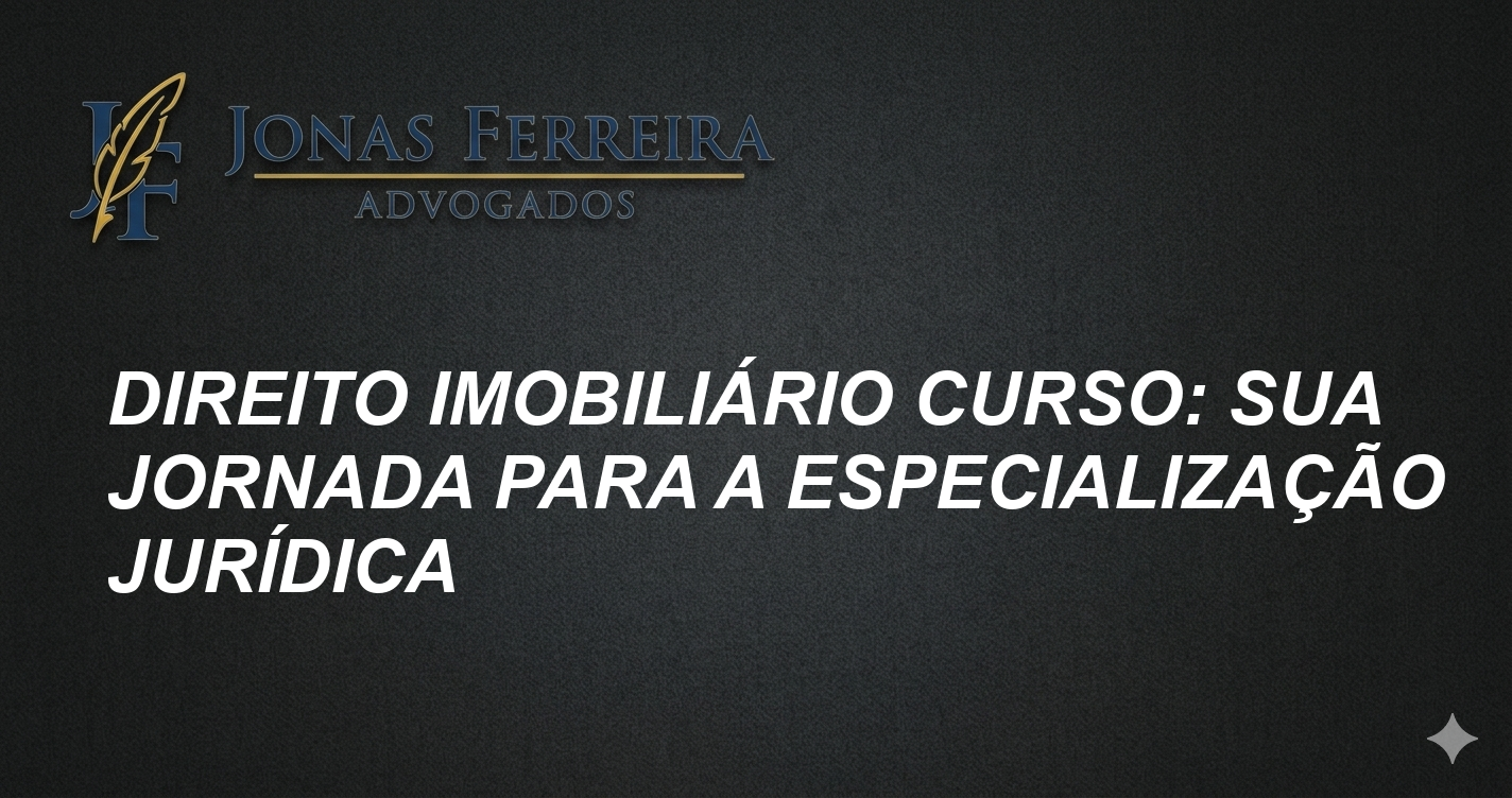 Direito Imobiliário Curso: Sua Jornada para a Especialização Jurídica