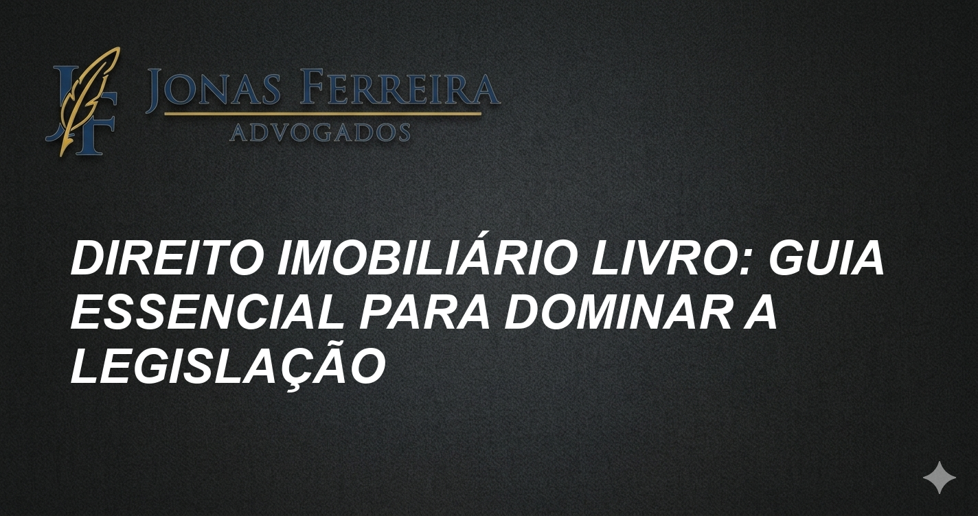 Direito Imobiliário Livro: Guia Essencial para Dominar a Legislação