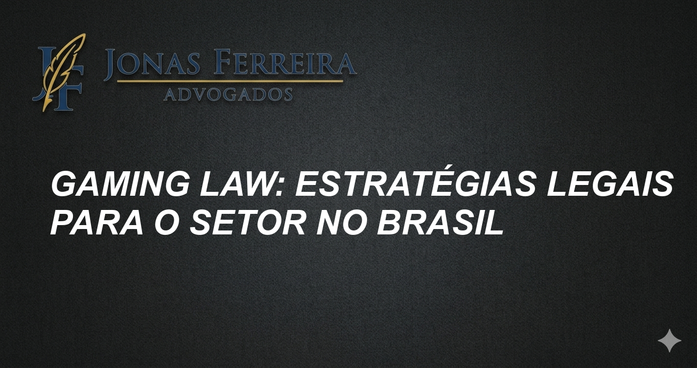 Gaming Law: Estratégias Legais para o Setor no Brasil