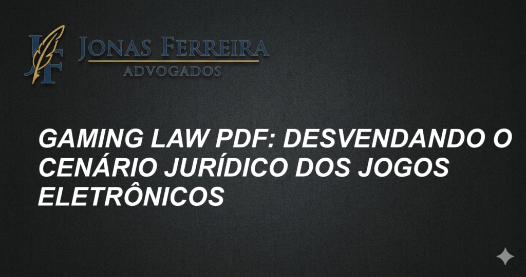 Gaming Law PDF: Desvendando o Cenário Jurídico dos Jogos Eletrônicos