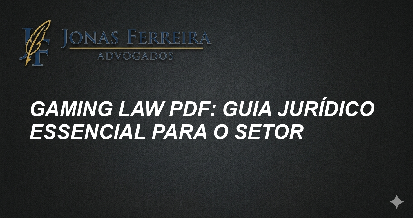 Gaming law pdf: Guia Jurídico Essencial para o Setor