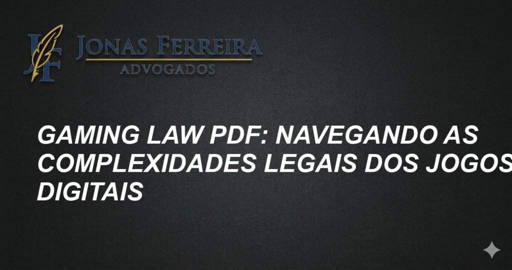 Gaming Law PDF: Navegando as Complexidades Legais dos Jogos Digitais