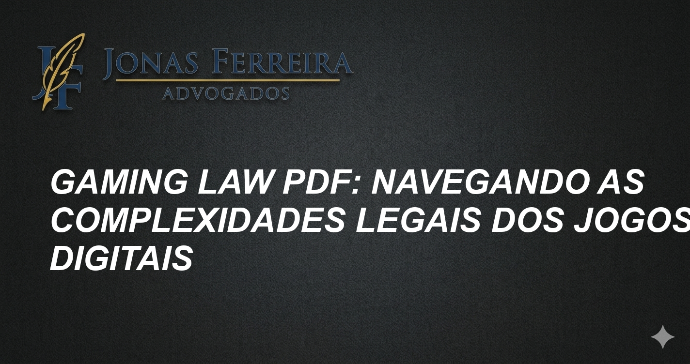 Gaming Law PDF: Navegando as Complexidades Legais dos Jogos Digitais