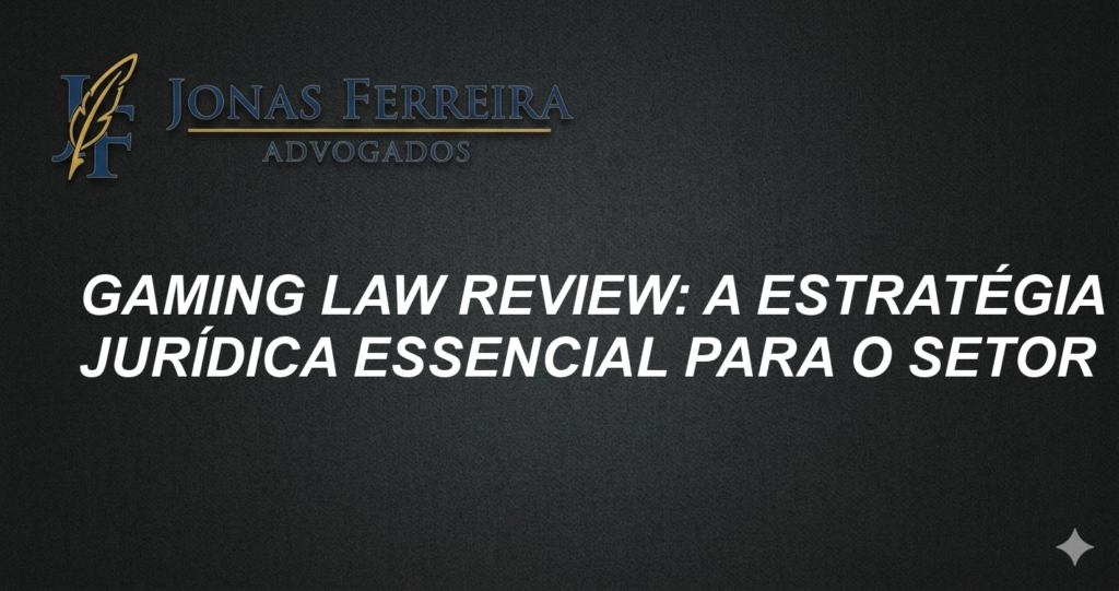 Gaming Law Review: A Estratégia Jurídica Essencial para o Setor