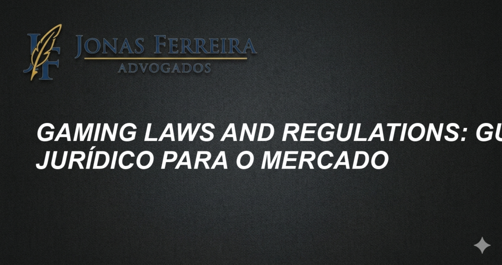 Gaming laws and regulations: Guia jurídico para o mercado