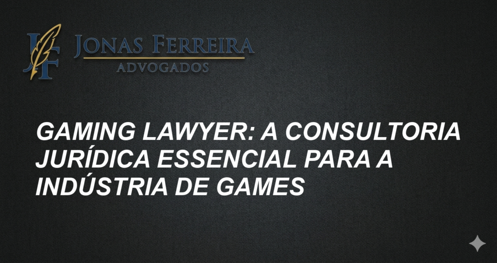 Gaming Lawyer: A Consultoria Jurídica Essencial para a Indústria de Games