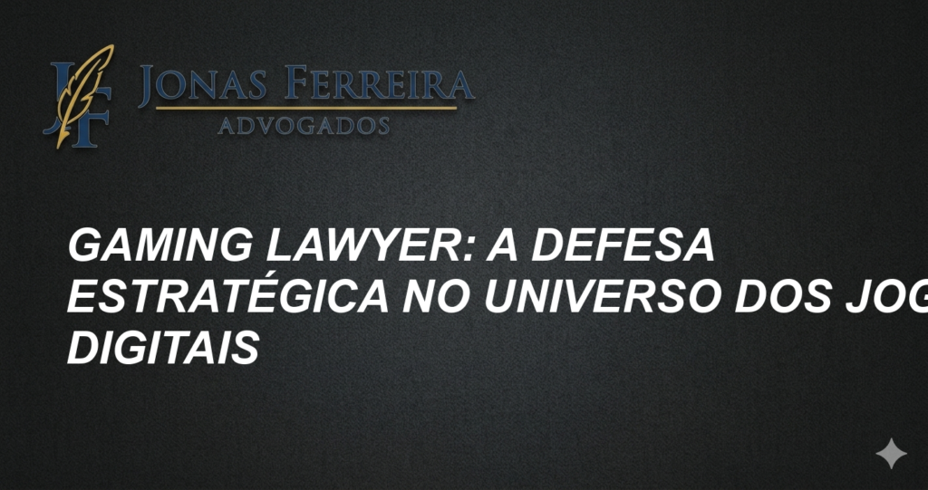 Gaming Lawyer: A Defesa Estratégica no Universo dos Jogos Digitais