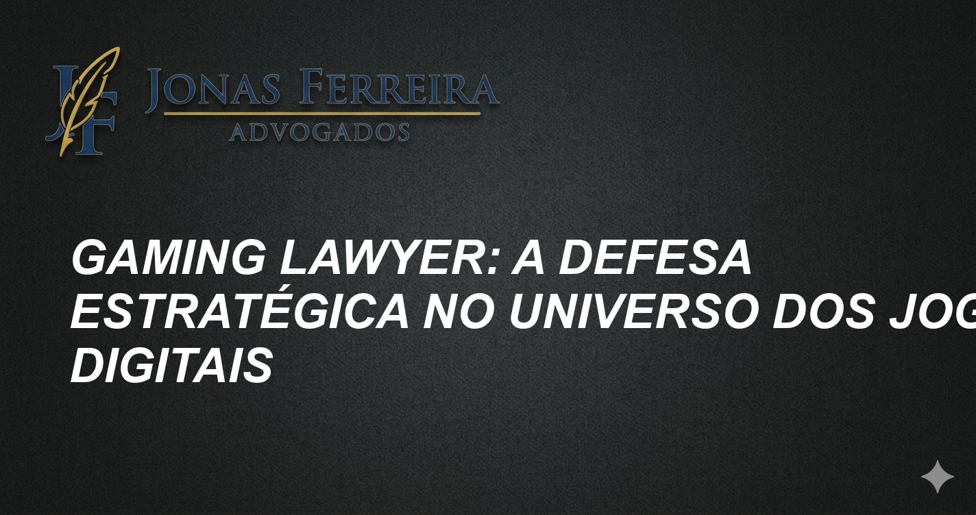 Gaming Lawyer: A Defesa Estratégica no Universo dos Jogos Digitais
