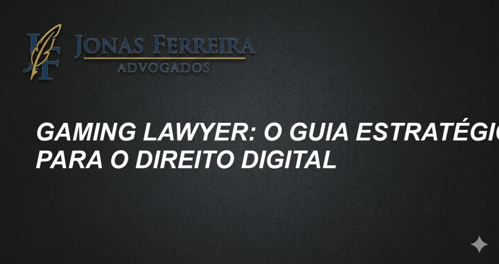 Gaming Lawyer: O Guia Estratégico para o Direito Digital