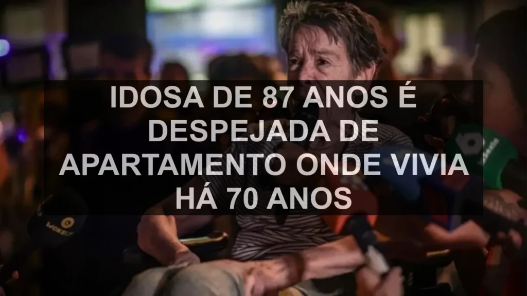 Idosa de 87 anos é despejada de apartamento onde vivia há 70 anos