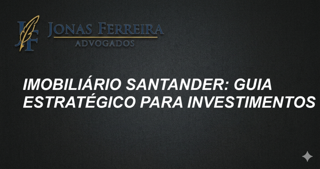 Imobiliário Santander: Guia Estratégico para Investimentos