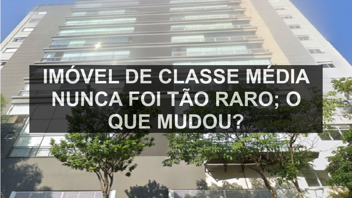 Imóvel de classe média nunca foi tão raro; o que mudou?