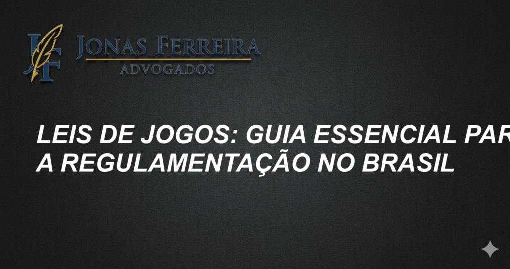 Leis de Jogos: Guia Essencial para a Regulamentação no Brasil