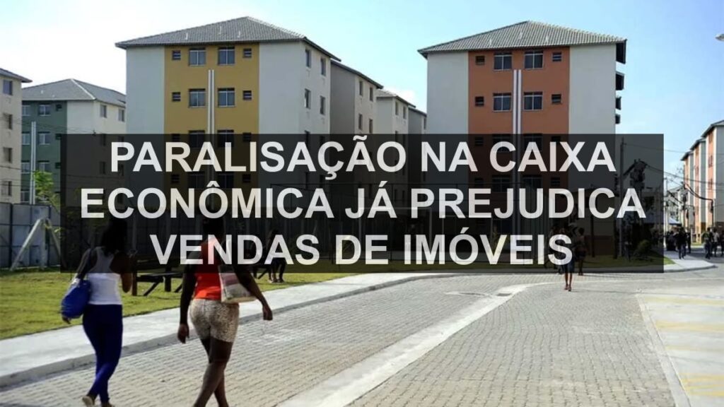 Paralisação na Caixa Econômica já prejudica vendas de imóveis