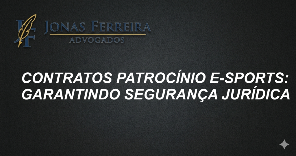 Contratos Patrocínio e-Sports: Garantindo Segurança Jurídica