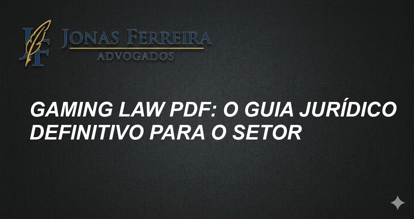 Gaming Law PDF: O Guia Jurídico Definitivo para o Setor
